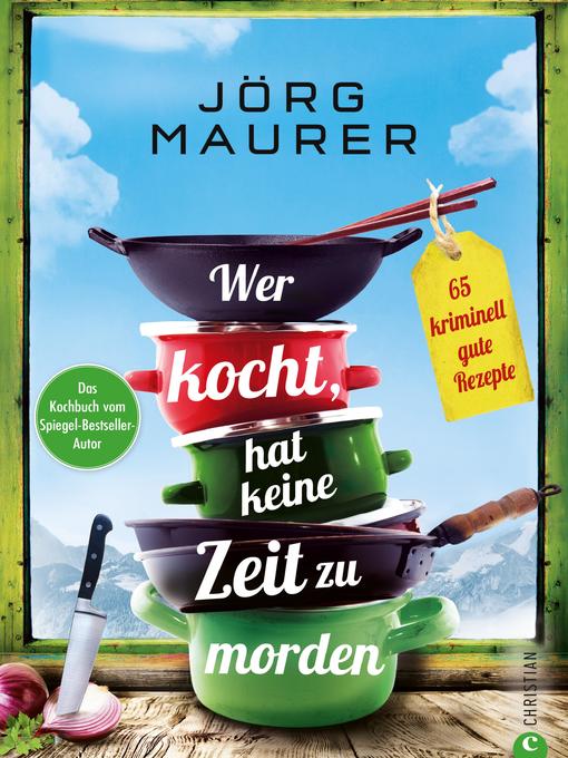 Title details for Wer kocht, hat keine Zeit zu morden. by jörg Maurer - Available